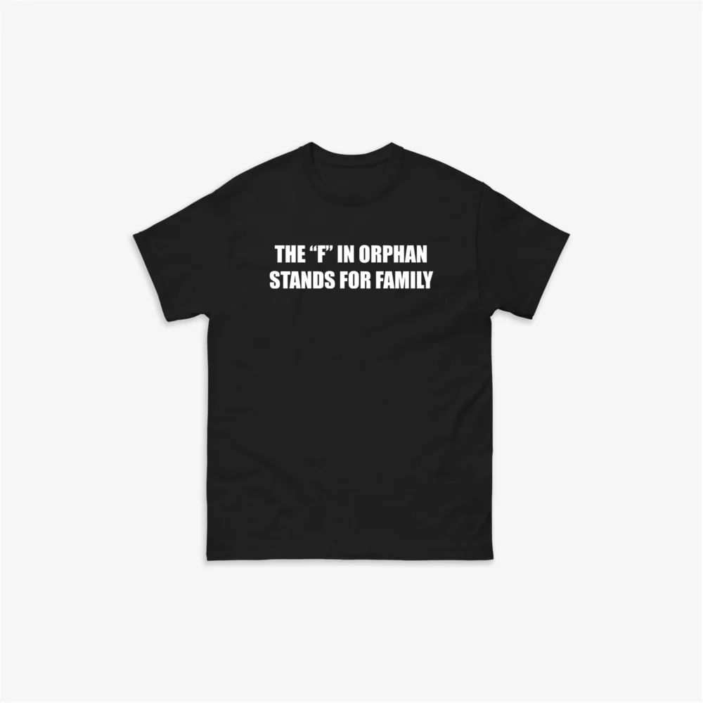 The "F" In Orphan T-Shirt