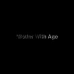 Better With Age
