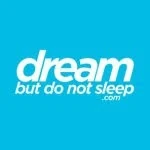 Dream But Do Not Sleep