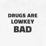 Drugs Are Lowkey Bad