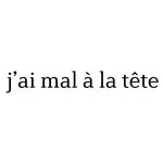 J'ai mal à la tête