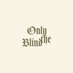 Only The Blind