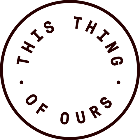 This Thing of Ours