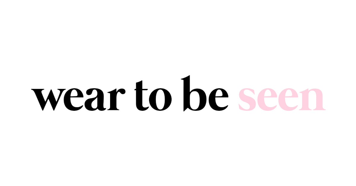 Wear to be Seen