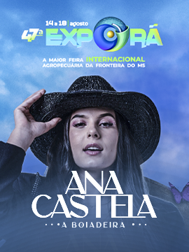 47° Exporã - Ana Castela em Ponta Porã