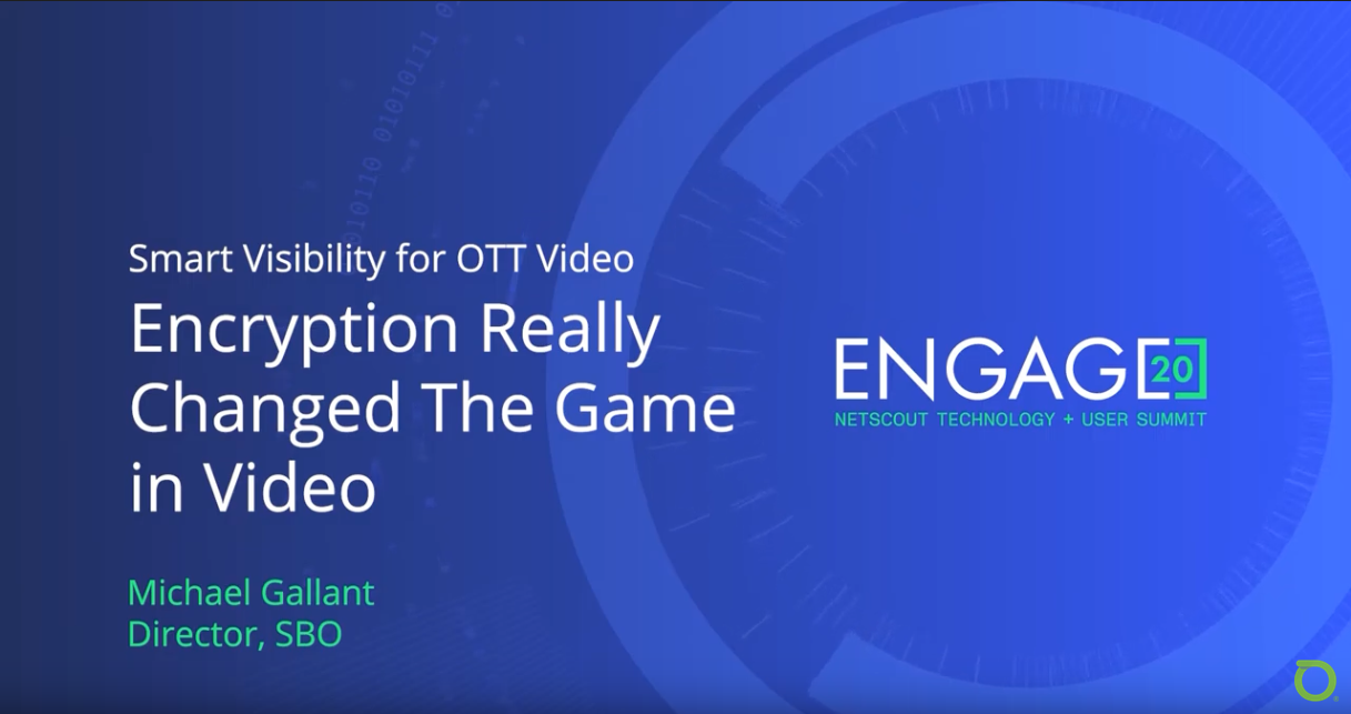 Smart Visibility for OTT Video: Encryption Really Changed the Game in Video