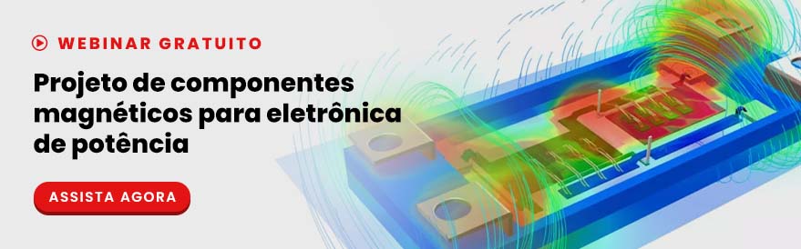 Webinar Projeto de componentes magnéticos para eletrônica de potência