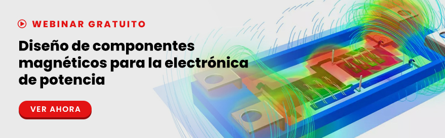 Webinar Diseño de componentes magnéticos para la electrónica de potencia