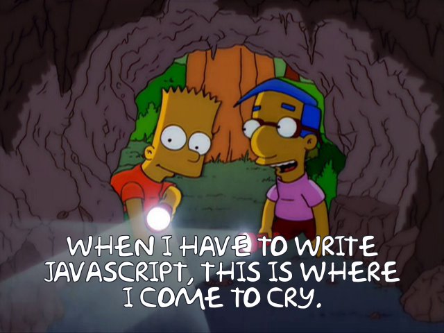 Javascript Makes Me and Milhouse want to cry