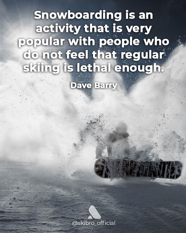 Funny snowboarding quote more lethal than skiing by dave barry