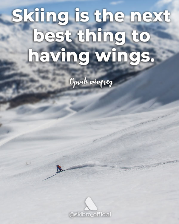 oprah winfrey skiing quote - skiing is the next best thing to having wings