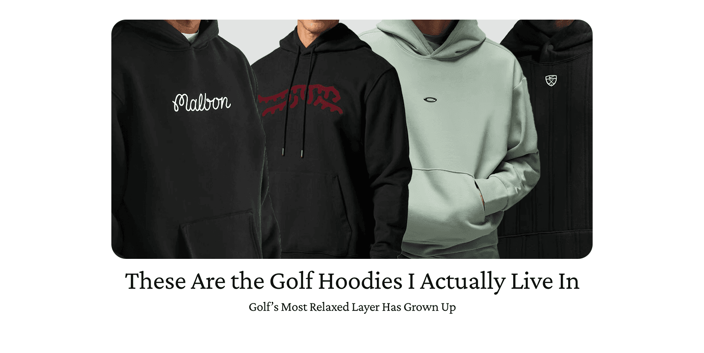 Golf hoodies modeled, article titled 'These Are the Golf Hoodies I Actually Live In'.