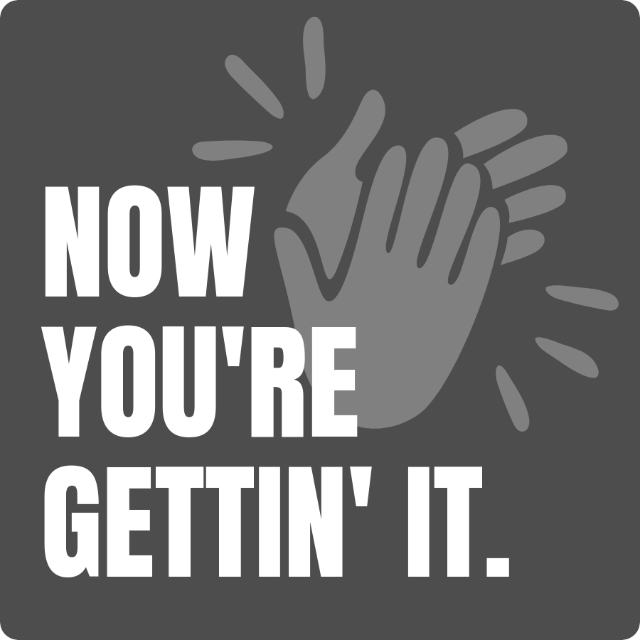 Now you're gettin' it sticker