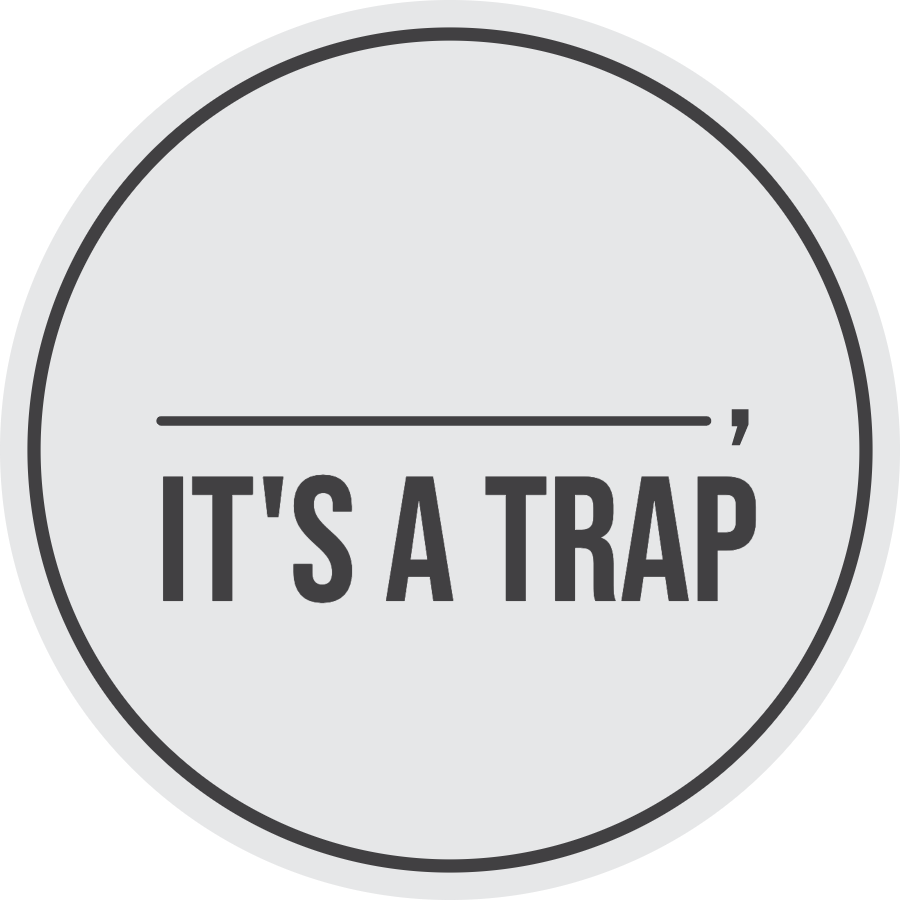 its a trap