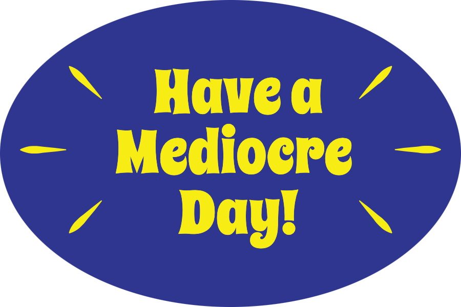 Mediocre Day