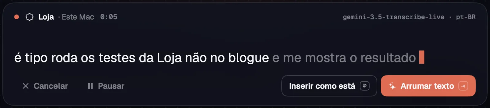 Os dois botões já aparecem enquanto você fala