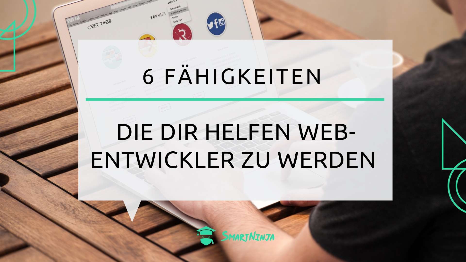 6 Fähigkeiten, die dir helfen Webentwickler zu werden