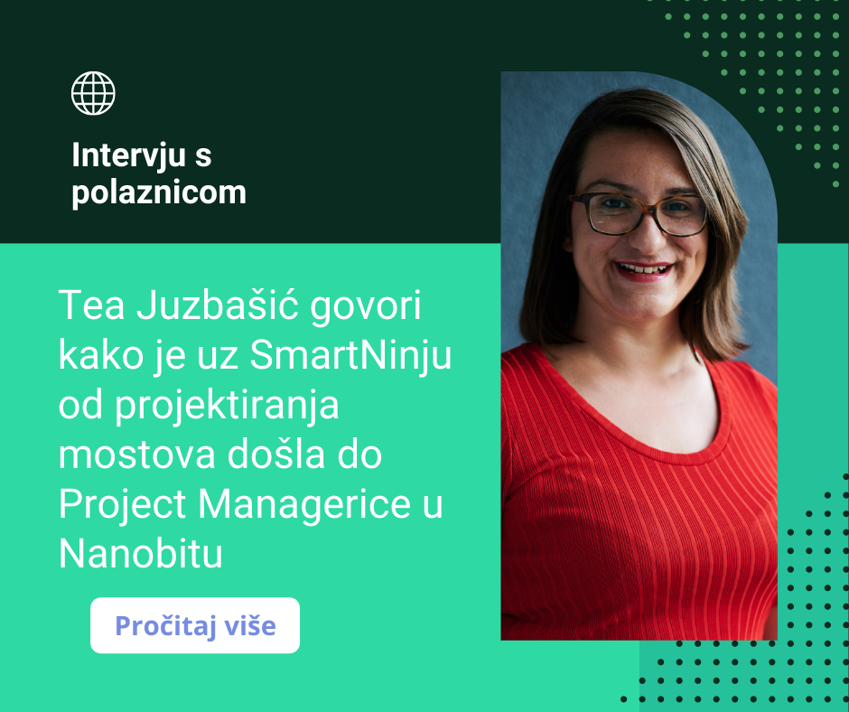 Intervju s polaznicom: “Od projektiranja mostova do Project Managerice u Nanobitu Za nekoliko mjeseci uz SmartNinju”