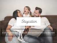 Staycation : 6 idées pour des vacances extraordinaires à la maison