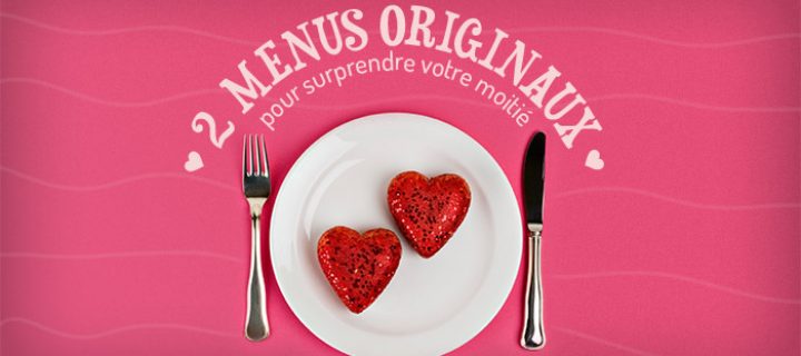 Repas Saint-Valentin : 2 menus originaux à préparer avec amour
