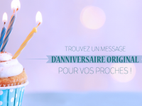 Un message d’anniversaire original pour souhaiter un super anniversaire à vos proches