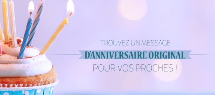 Un message d’anniversaire original pour souhaiter un super anniversaire à vos proches