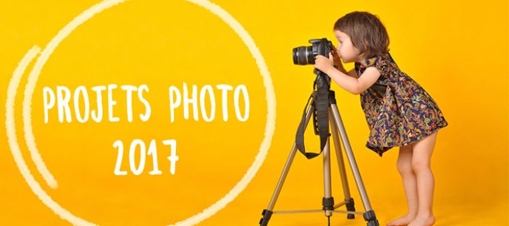 Projet photographique 2017 : trouvez le projet qui vous correspond