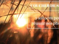 Coucher de soleil : 7 astuces pour une photo réussie !