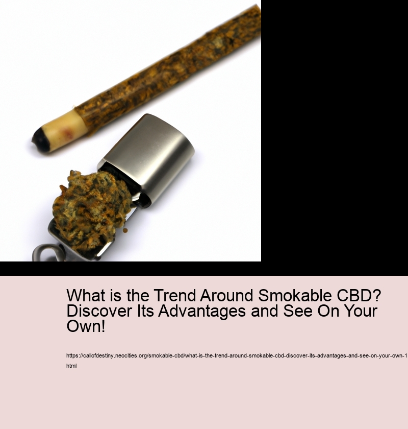 What is the Trend Around Smokable CBD? Discover Its Advantages and See On Your Own! What is the Trend Around Smokable CBD? Discover Its Advantages and See On Your Own!
