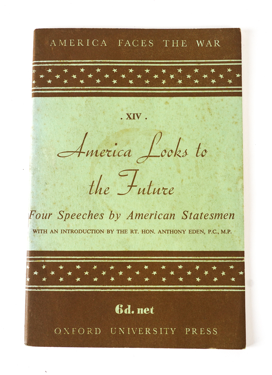 EDEN, Anthony (1897-1977), and others. America Looks to the Future. Four Speeches by American Statesman ... With an Introduction by ... Anthony Eden, London, 1942, 8vo, wrappers. With Anthony Eden's annotation at the head of the introduction. RARE.
