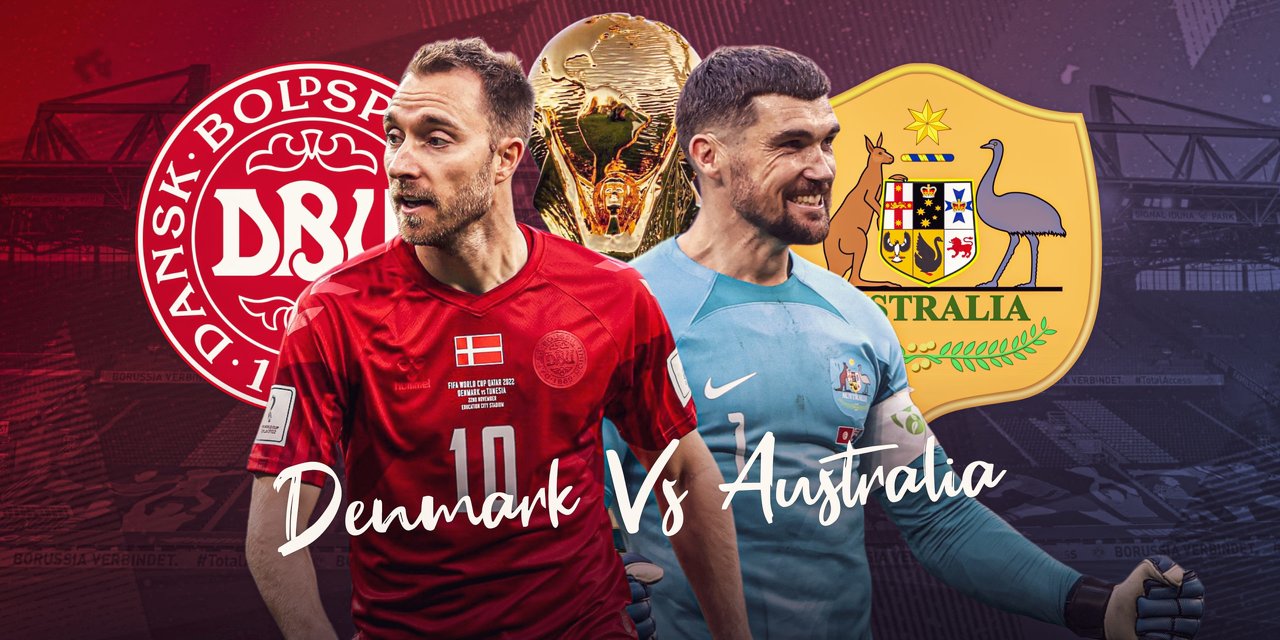 sokapro-FIFA WORLD CUP: Australia vs Denmark :Australia and Denmark face off in a must win tie for both sides in order to secure qualification to the knockout rounds