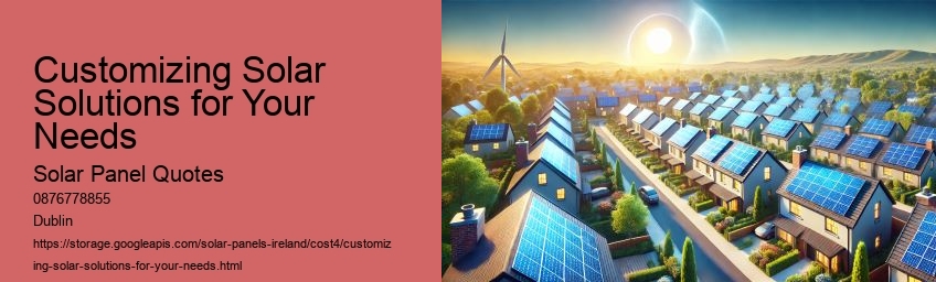 Customizing Solar Solutions for Your Needs