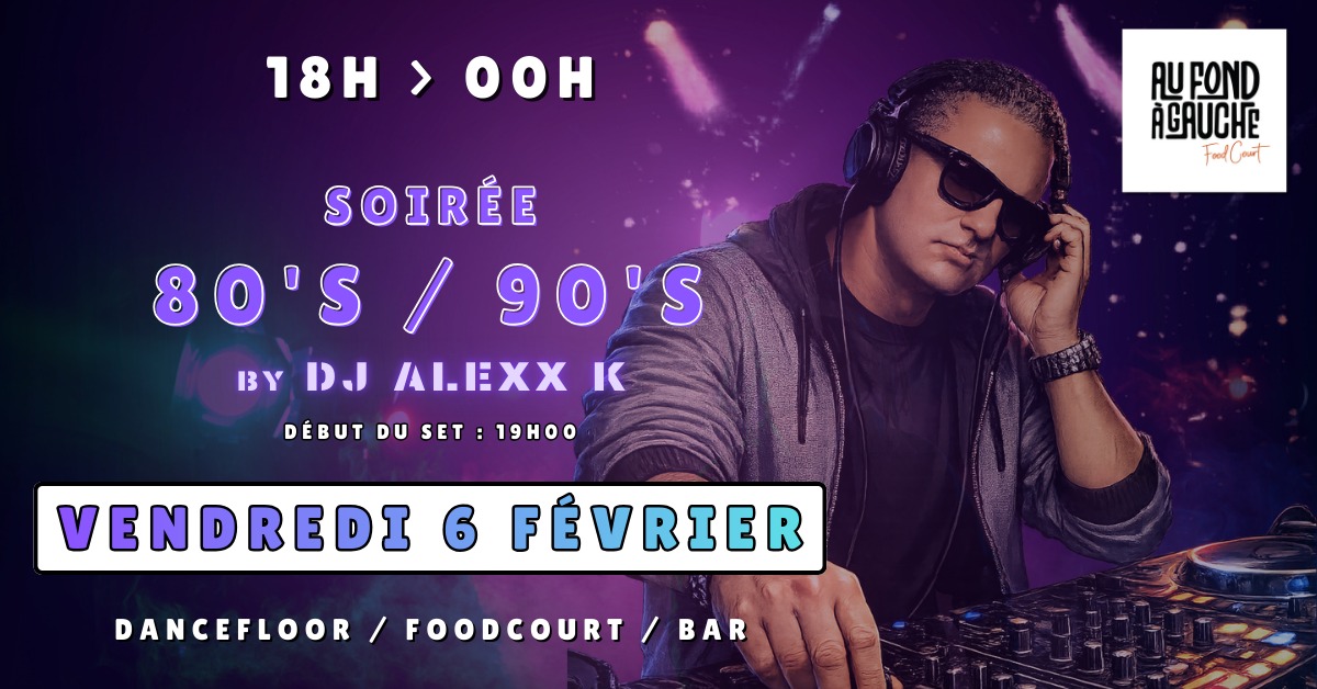 DJ set - Soirée 80’s / 90’s avec Alexx K