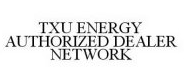 TXU Authorized Dealer Network
