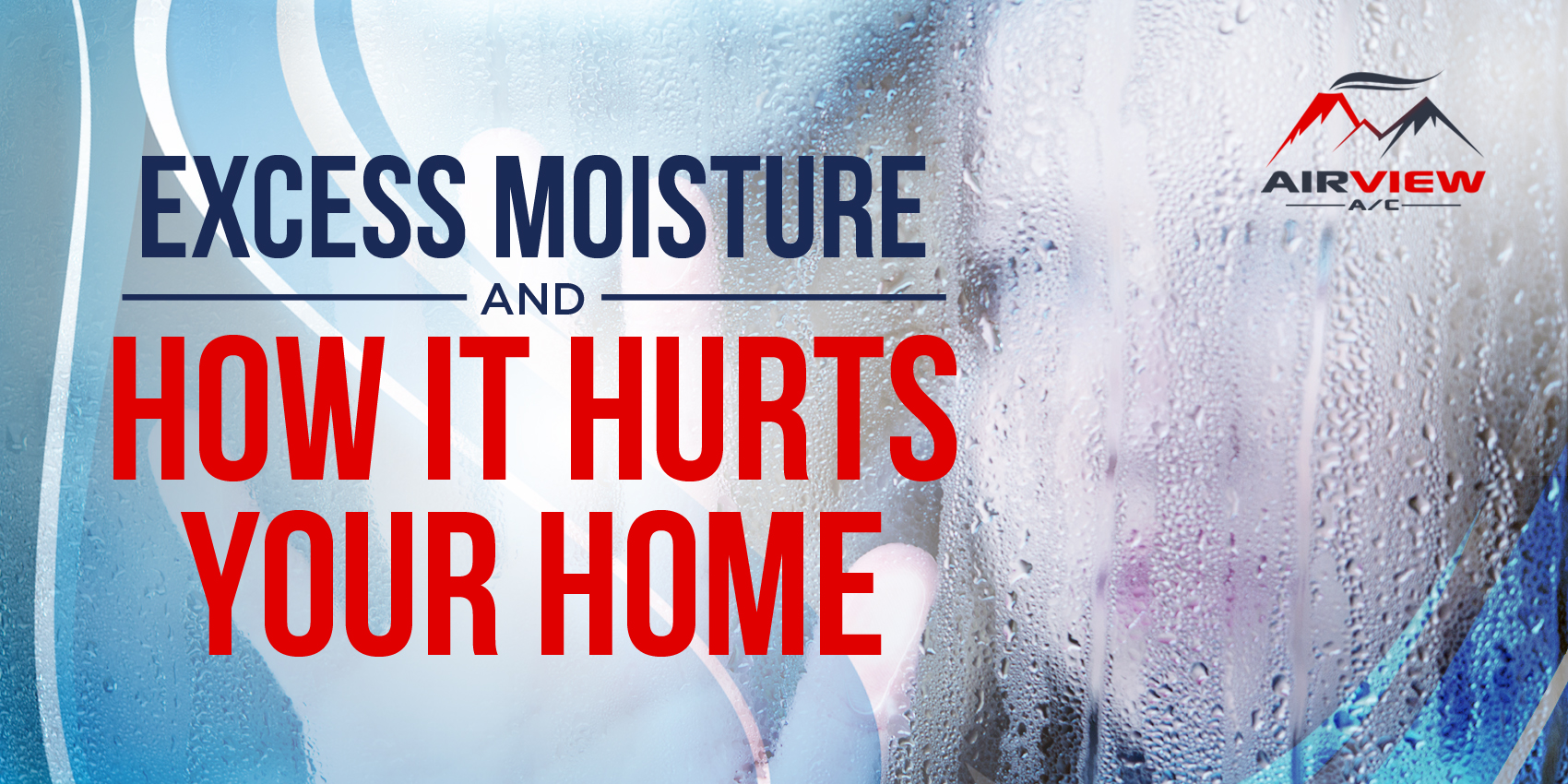 Excess Moisture and How It Hurts Your Home