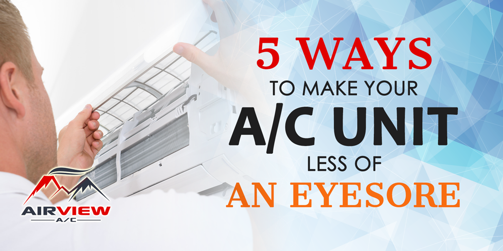 5 Ways To Make Your A/C Unit Less Of An Eyesore