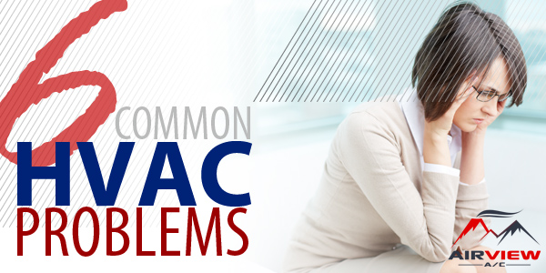 6 Common HVAC Problems