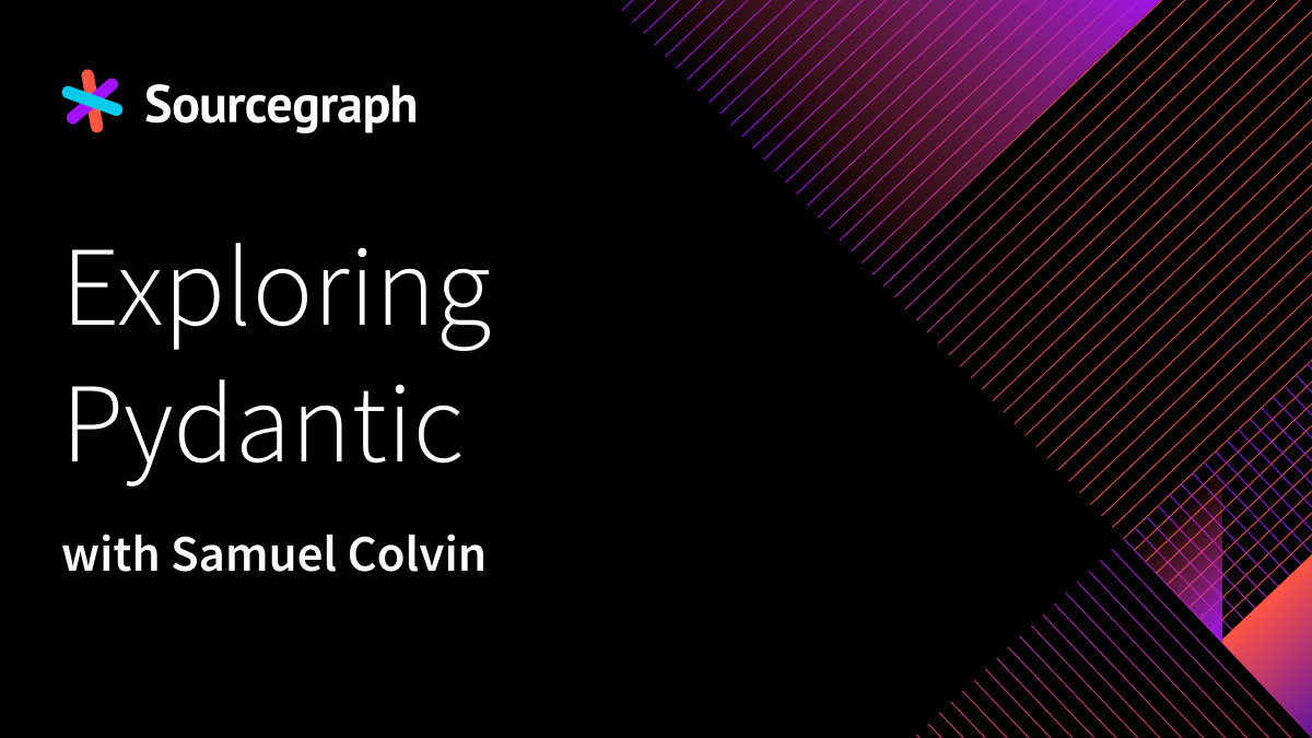 Exploring Pydantic with Samuel Colvin