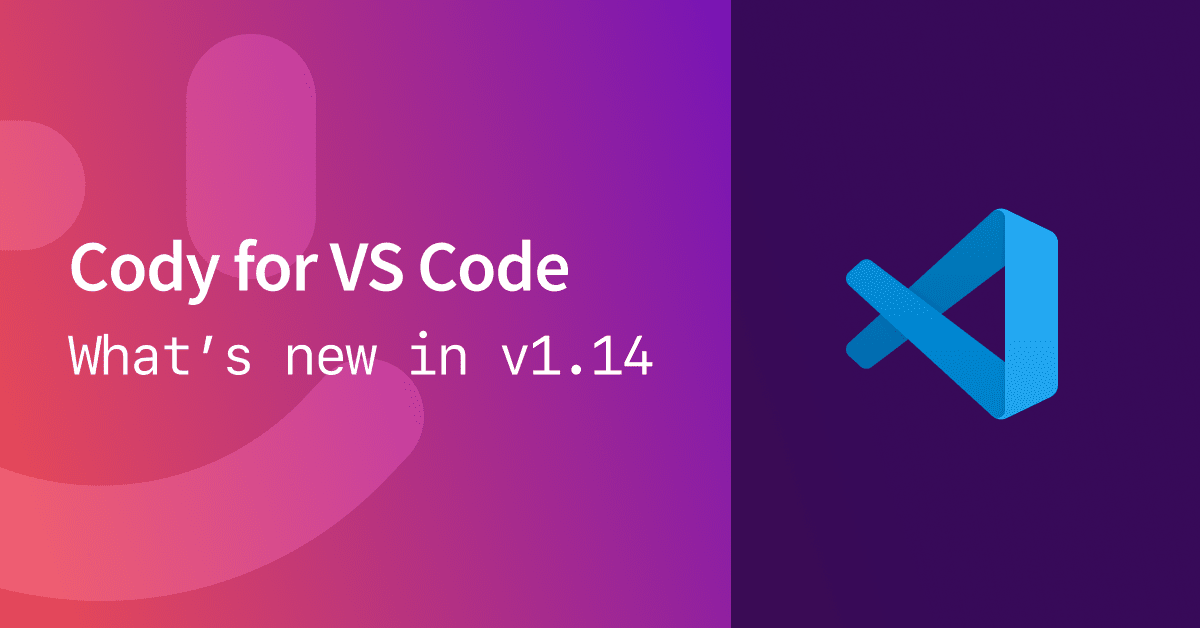 Cody for VS Code v1.14.0: Now with bigger context windows and a refreshed chat UI