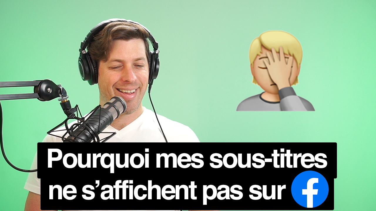 Pourquoi mes sous-titres ne s'affichent pas sur Facebook