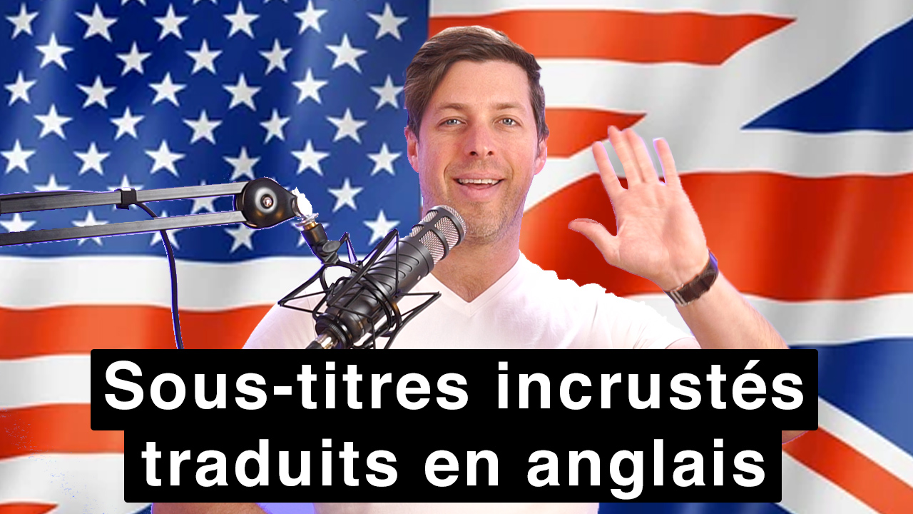 Sous-Titres incrustés traduits en anglais