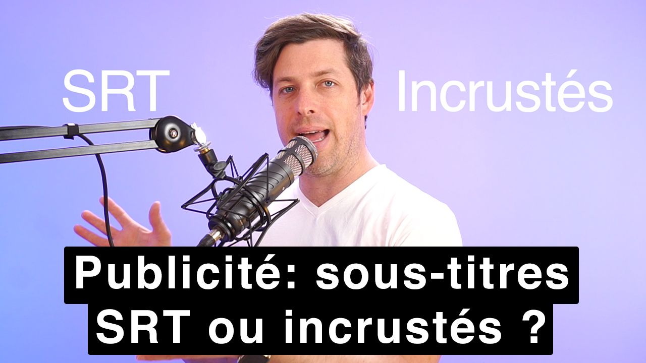 Incruster les sous-titres sur une publicité, est-ce que ça vaut la peine ?