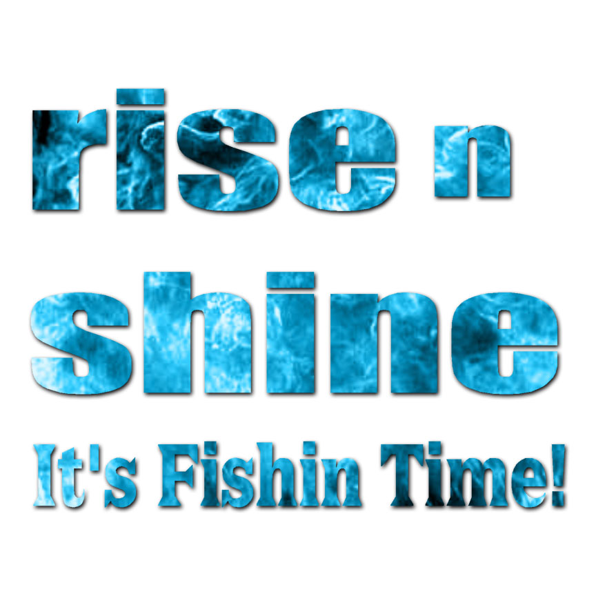 Rise Shine Fishing Time – Decal Sticker – Multiple Patterns & Sizes – ebn1715