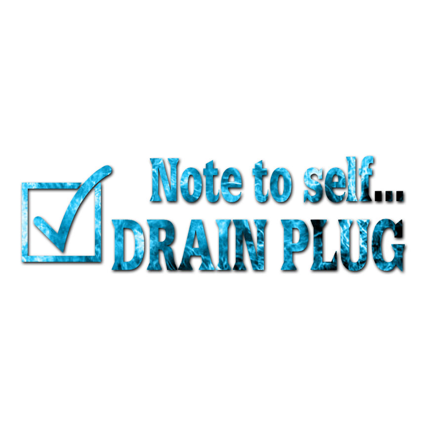 Note Self Drain Plug Fishing – Vinyl Decal – Multiple Patterns & Sizes – ebn1801