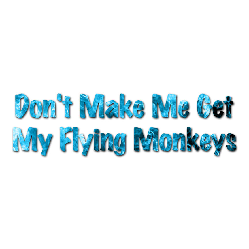 Don’t Make Me Flying Monkeys – Decal Sticker – Multiple Patterns & Sizes ebn3129