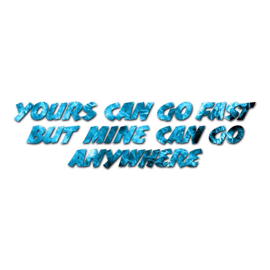 Your Go Fast Mine Anywhere – Decal Sticker – Multiple Patterns & Sizes – ebn3214