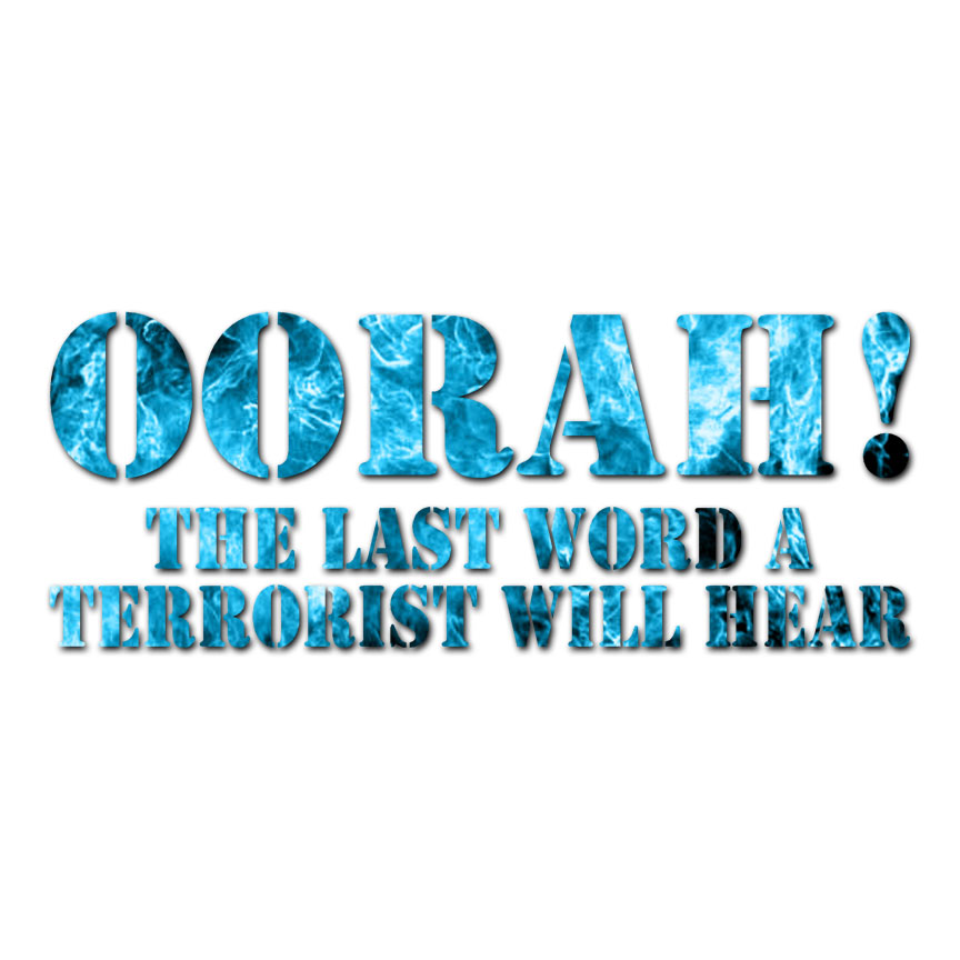 Oorah Last Words Terrorist – Decal Sticker – Multiple Patterns & Sizes – ebn3685