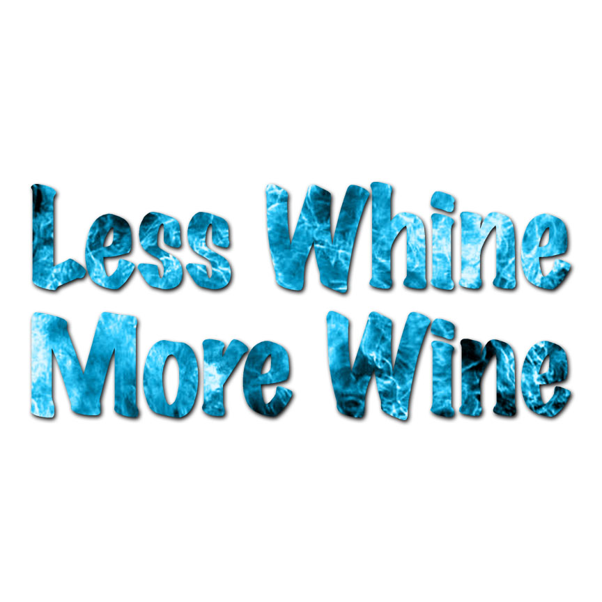 Less Whine More Wine – Vinyl Decal Sticker – Multiple Patterns & Sizes – ebn3737