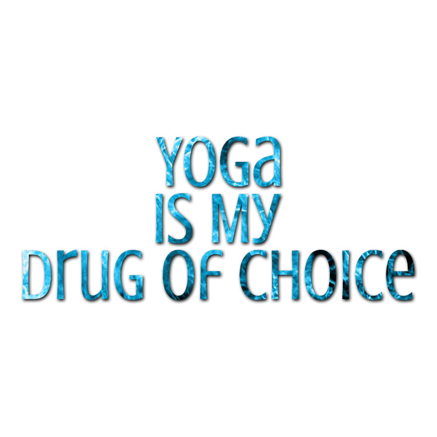 Yoga Drug Of Choice – Vinyl Decal Sticker – Multiple Patterns & Sizes – ebn3788