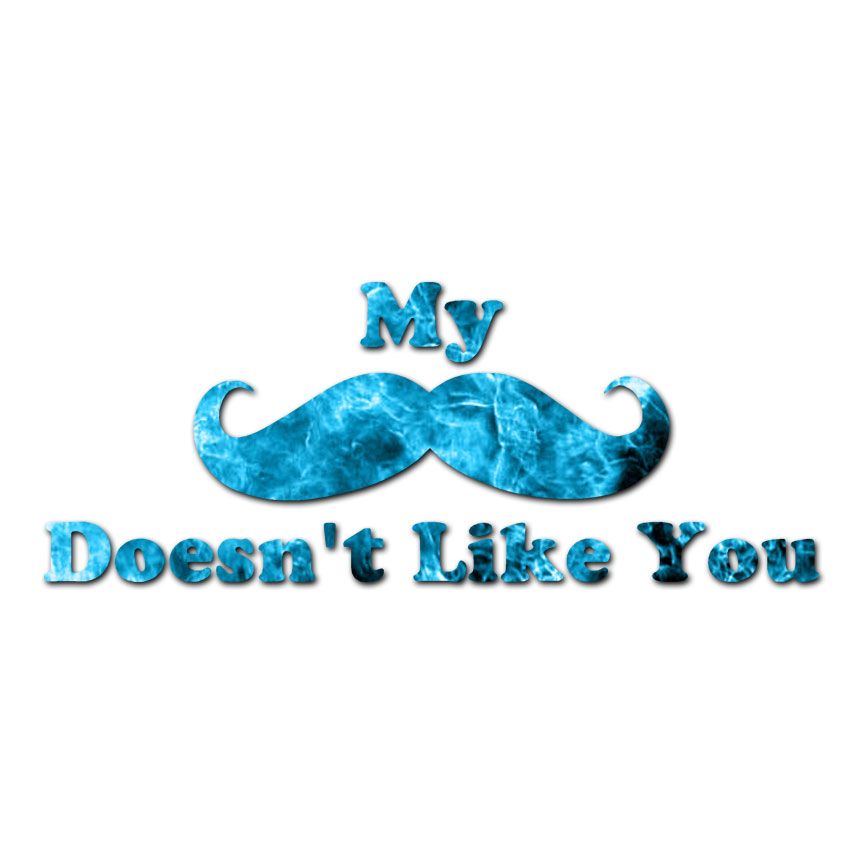 Mustache Doesn’t Like You – Decal Sticker – Multiple Patterns & Sizes – ebn3923
